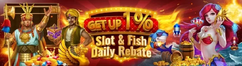 Slot & Fish Rebate bonus get up 1%